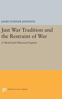 Hardcover Just War Tradition and the Restraint of War: A Moral and Historical Inquiry Book