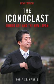 Paperback The Iconoclast: Shinzo Abe and the New Japan Book