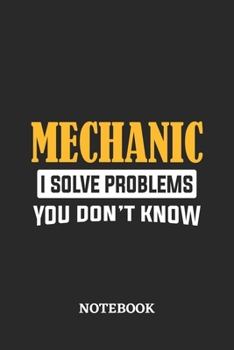 Mechanic I Solve Problems You Don't Know Notebook: 6x9 inches - 110 graph paper, quad ruled, squared, grid paper pages • Greatest Passionate Office Job Journal Utility • Gift, Present Idea