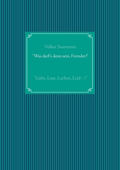Paperback "Was darf's denn sein, Fremder?": "Liebe, Lust, Lachen, Leid - ?" [German] Book