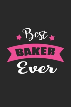 Best Baker Ever: 6" x 9" Dot Grid - Notebook - Memo Book - Paperback - Journal - Diary - A funny gift idea for friends or family and the world's best bakers.