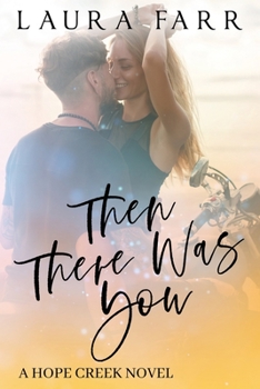 Then There Was You: Hope Creek Book 3 - Book #3 of the Hope Creek