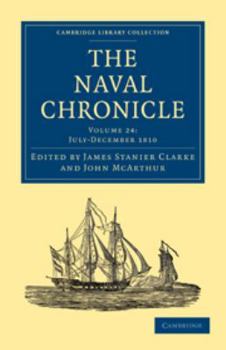 Printed Access Code The Naval Chronicle: Volume 24, July-December 1810: Containing a General and Biographical History of the Royal Navy of the United Kingdom with a Varie Book