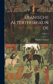 Hardcover Erânische Alterthumskunde; Volume 2 [German] Book