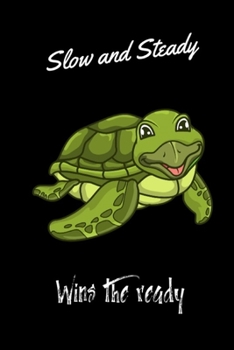 Slow and Steady wins the ready: Cute Turtle Lovers Journal / Notebook / Diary / Birthday or Christmas Gift (6x9 - 110 Blank Lined Pages)