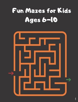 Paperback Fun Mazes for Kids Ages 6-10: Your Child's Creativity With These Fun Games, Mazes For Children. Book