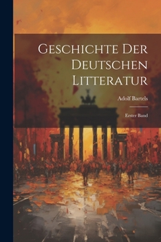 Paperback Geschichte der Deutschen Litteratur: Erster Band [German] Book