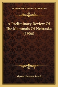 Paperback A Preliminary Review Of The Mammals Of Nebraska (1906) Book