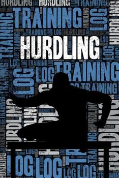 Paperback Hurdling Training Log and Diary: Hurdling Training Journal and Book For Hurdler and Coach - Hurdling Notebook Tracker Book