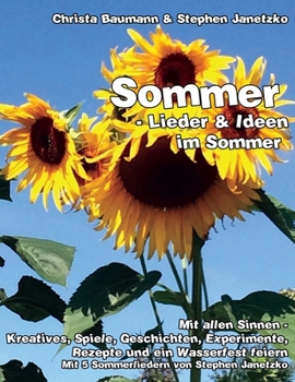 Paperback Sommer - Lieder & Ideen im Sommer: Mit allen Sinnen - Kreatives, Spiele, Geschichten, Experimente, Rezepte und ein Wasserfest feiern [German] Book