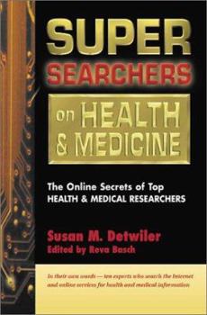 Paperback Super Searchers on Health and Medicine: The Online Secrets of Top Health and Medical Researchers Book