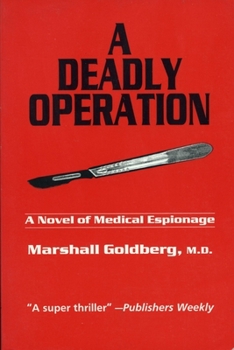 Paperback A Deadly Operation: A Novel of Medical Espionage Book