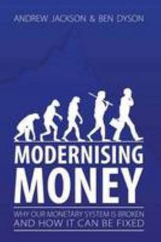 Paperback Modernising Money: Why Our Monetary System is Broken and How it Can be Fixed Book