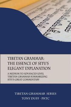 Paperback Tibetan Grammar: The Essence of the Elegant Explanation: A Medium to Advanced Level Grammar Text Book