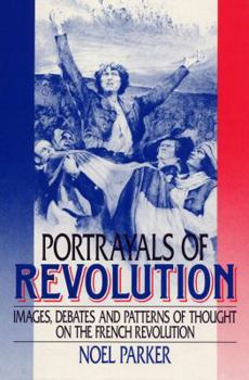 Hardcover Portrayals of Revolution: Images, Debates and Patterns of Thought on the French Revolution Book