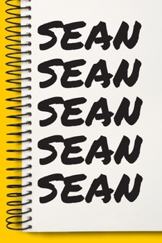 Name SEAN  Customized Gift For SEAN A beautiful personalized: Lined Notebook / Journal Gift, Notebook for SEAN ,120 Pages, 6 x 9 inches , Gift For ... Journal, The Diary of, First