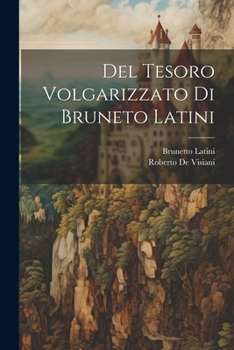 Paperback Del Tesoro Volgarizzato Di Bruneto Latini [Italian] Book