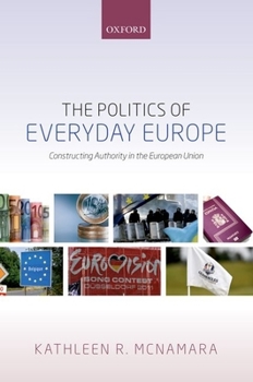 Paperback The Politics of Everyday Europe: Constructing Authority in the European Union Book