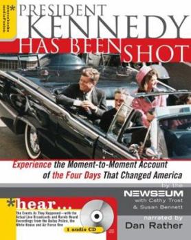 Hardcover President Kennedy Has Been Shot: Experience the Moment-To-Moment Account of the Four Days That Changed America [With Audio CD] Book