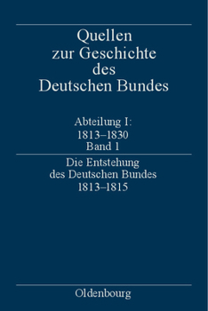 Hardcover Die Entstehung Des Deutschen Bundes 1813-1815 [German] Book