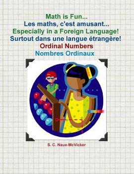 Paperback Math is Fun... Les maths, c'est amusant... Especially in a Foreign Language! Surtout dans une langue étrangère! Ordinal Numbers / Nombres Ordinaux Book