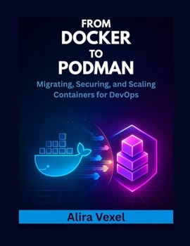 Paperback From Docker to Podman: Migrating, Securing, and Scaling Containers for DevOps Book