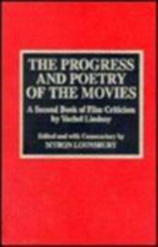 Hardcover The Progress and Poetry of the Movies: A Second Book of Film Criticism by Vachel Lindsay Book