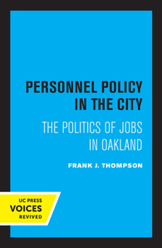 Paperback Personnel Policy in the City: The Politics of Jobs in Oakland Book