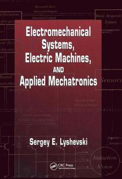 Hardcover Electromechanical Systems, Electric Machines, and Applied Mechatronics Book