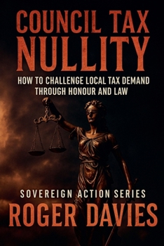 Council Tax Nullity: How to Challenge Local Tax Demands through Honour and Law