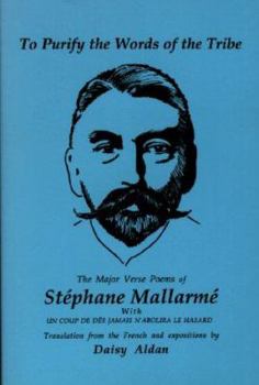 Paperback To Purify the Words of the Tribe: The Major Verse Poems of "Stephane Mallarme" Book