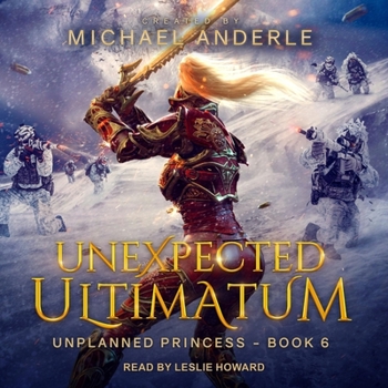 Unexpected Ultimatum - Book #6 of the Unplanned Princess