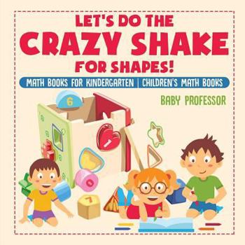 Paperback Let's Do the Crazy Shake for Shapes! Math Books for Kindergarten Children's Math Books Book