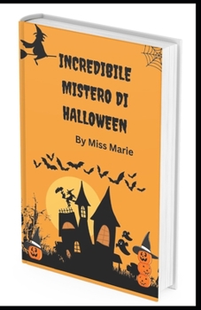 Incredibile mistero di Halloween: Incredibili storie horror, magiche e misteriose di Halloween