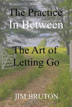 Paperback The Practice In Between: The Art of Letting Go Book