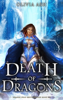 Death of Dragons: a dragon fantasy romance adventure series - Book #6 of the Dragon Dojo Brotherhood