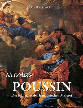 Nicolas Poussin: Meister des französischen Klassizismus und der Harmonie der Formen