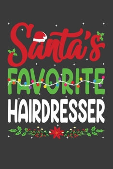 Santa's Favorite Hairdresser: Funny Christmas Present For Hairdresser.  Hairdresser Gift Journal for Writing, College Ruled Size 6" x 9", 100 ... hat, Christmas pine, white snow, lights.
