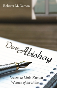 Paperback Dear Abishag: Letters to Little Known Women of the Bible Book