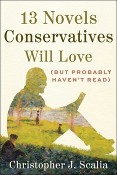 Hardcover 13 Novels Conservatives Will Love (But Probably Haven't Read) Book