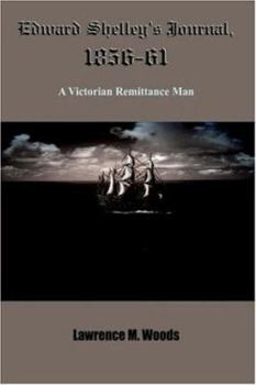 Hardcover Edward Shelley's Journal, 1856-61: A Victorian Remittance Man Book