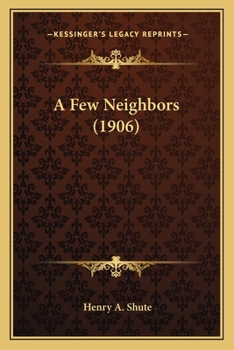 Paperback A Few Neighbors (1906) Book