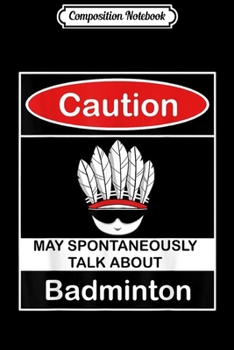 Paperback Composition Notebook: talk about badminton Journal/Notebook Blank Lined Ruled 6x9 100 Pages Book