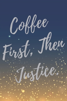 Paperback Coffee First, Then Justice.: Super Lawyer & Law Student Inspirational Quotes Journal & Notebook (Lawyer Appreciation Gifts) Book