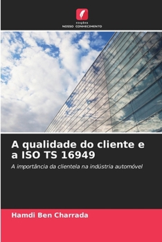 Paperback A qualidade do cliente e a ISO TS 16949 [Portuguese] Book