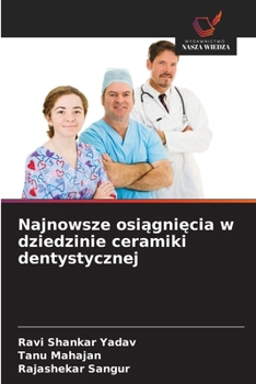 Najnowsze osiagniecia w dziedzinie ceramiki dentystycznej
