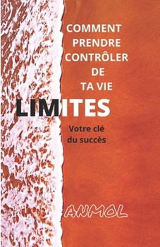 Paperback Limites (Votre CLÉ Du Succès): Comment Prendre Le Contrôle de Votre Vie [French] Book