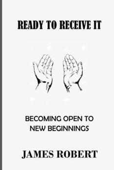 Paperback READY TO RECEIVE IT: Becoming open to new beginnings Book