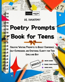 Poetry Prompts Book for Teens: Creative Writing Prompts to Boost Confidence, Self-Expression, and Emotional Clarity for Teen Girls and Boy