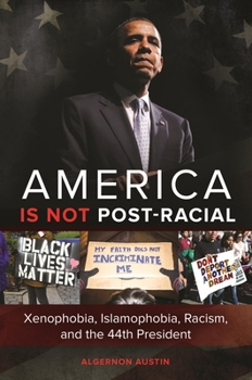 Hardcover America is not Post-racial: Xenophobia, Islamophobia, Racism, and the 44th President Book